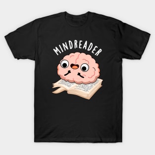 Mind Reader Funny Brain Pun T-Shirt